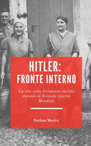 Title: Hitler, fronte interno, Author: Nathan Morley