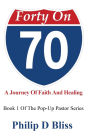 Forty On 70 (The PopUp Pastor, #1)