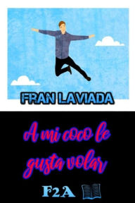 Title: A mi coco le gusta volar, Author: Fran Laviada