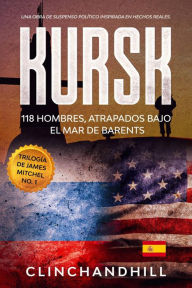 Title: Kursk (Las Aventuras de James Mitchel, #1), Author: Burt Clinchandhill