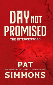 Title: Day Not Promised: The Intercessors, Author: Pat Simmons
