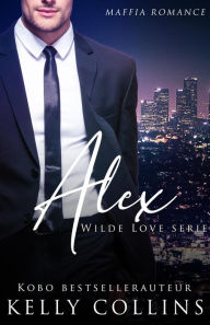 Title: Alex (Wilde Love, #1), Author: Kelly Collins