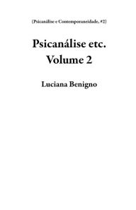Title: Psicanálise etc. Volume 2 (Psicanálise e Contemporaneidade, #2), Author: Luciana Benigno