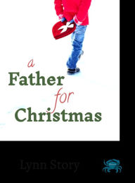 Title: A Father for Christmas (A Gates Point Novel, #6), Author: Lynn Story