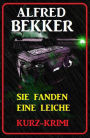 Alfred Bekker Kurz-Krimi Sie fanden eine Leiche