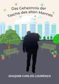 Title: Das Geheimnis der Tasche des alten Mannes, Author: Joaquim Carlos Lourenço
