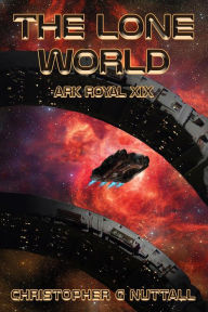 Title: The Lone World (Ark Royal, #19), Author: Christopher G. Nuttall
