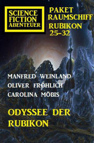 Title: Odyssee der Rubikon: Science Fiction Abenteuer Paket Raumschiff Rubikon 25-32, Author: Manfred Weinland