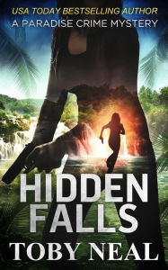 Title: Hidden Falls (Paradise Crime Mysteries, #16), Author: Toby Neal