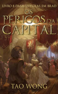 Title: Os Perigos da Capital (Aventuras em Brad, #8), Author: Tao Wong