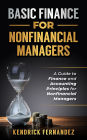 Finance for Nonfinancial Managers: A Guide to Finance and Accounting Principles for Nonfinancial Managers