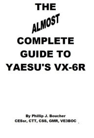 Title: The Almost Complete Guide to Yaesu's VX-6R, Author: Phillip J. Boucher