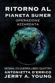 Title: Ritorno al pianeta Sumer: Operazione Azzardata (Segnali di Guerra Nello Spazio, #4), Author: Jerry A Young