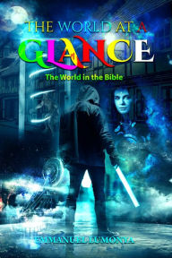 Title: The World at a Glance (The World in the Bible), Author: EMMANUEL LUMONYA