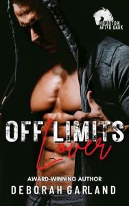 Title: Off Limits Lover: A Houston After Dark Prequel, Author: Deborah Garland
