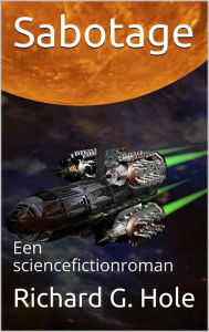 Title: Sabotage: Een sciencefictionroman (Sciencefiction en fantasie, #3), Author: Richard G. Hole
