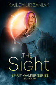 Title: The Sight (Spirit Walker Series), Author: Kailey Urbaniak