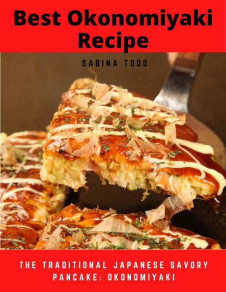 Barnes and Noble Best Okonomiyaki Recipe : The Traditional Japanese Savory  Pancake: Okonomiyaki | The Summit