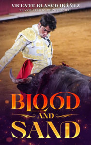 Title: Blood and Sand, Author: Vicente Blasco Ibáñez