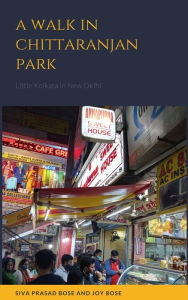 Title: A Walk in Chittaranjan Park, Author: Siva Prasad Bose