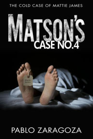 Title: Matson's Case No. 4 (Matson Case Files, #4), Author: Pablo Zaragoza