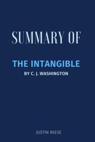 Title: Summary of The Intangible by C. J. Washington, Author: Justin Reese