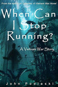 Title: When Can I Stop Running?, Author: John Podlaski