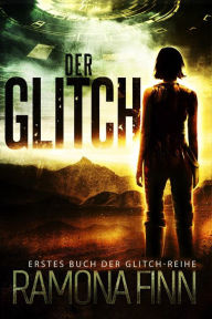 Title: Der Glitch (Glitch-Reihe, #1), Author: Ramona Finn