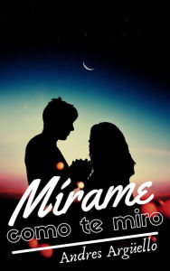 Title: Mírame como te miro, Author: Lien Howl