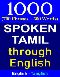 Title: 1000 Tamil Phrases & Words - Spoken Tamil Through English, Author: Gokila Agurchand