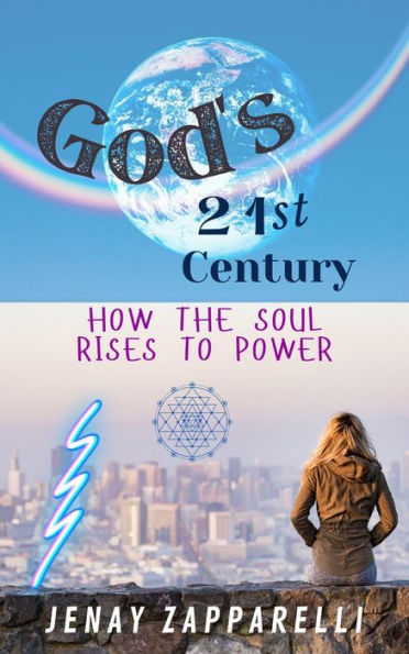 God's 21st Century: How the Soul Rises to Power (Thee Trilogy of the Ages, #2)