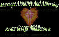Title: Marriage A Journey and a Blessing, Author: Pastor George Middleton