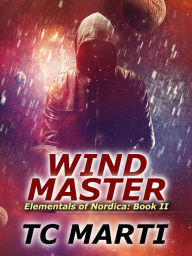 Title: Wind Master (Elementals of Nordica, #2), Author: TC Marti