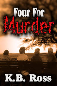 Title: 4 For Murder, Author: K.B. Ross