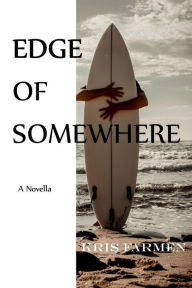 Title: Edge of Somewhere, Author: Kris Farmen