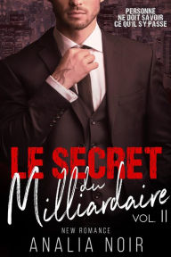 Title: Le Secret Du Milliardaire Vol. 2, Author: Analia Noir