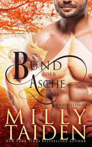 Title: Bund der Asche (Drachengefährten, #4), Author: Milly Taiden