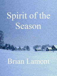 Title: Spirit of the Season, Author: Brian Lamont