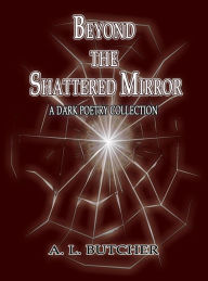 Title: Beyond the Shattered Mirror, Author: A L Butcher