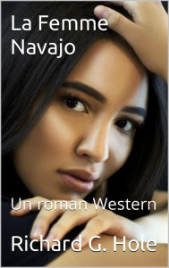 Title: La Femme Navajo (Far West (f), #6), Author: Richard G. Hole