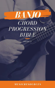 Title: Banjo Chord Progressions Bible - Book 2, Author: Music Resources