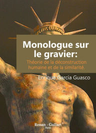Title: Monologue sur le gravier: Théorie de la déconstruction humaine et de la similarité., Author: Enrique García Guasco