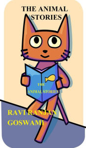 Title: The Animals' Stories, Author: Ravi Ranjan Goswami