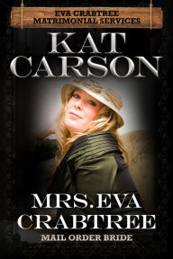 Title: Mrs. Eva Crabtree (Mrs. Eva Crabtree's Matrimonial Services), Author: Kat Carson