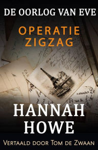Title: De Oorlog van Eve - Operatie Zigzag, Author: Hannah Howe