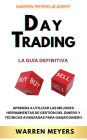 Day Trading La guía definitiva Aprenda a utilizar las mejores herramientas de gestión del dinero y técnicas avanzadas para ganar dinero (WARREN MEYERS, #6)