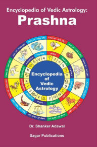 Title: Encyclopedia of Vedic Astrology: Prashna, Author: Shanker Adawal