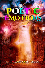 Title: Poetic Emotions, Author: THATAYAONE LUCAS TEBOGO