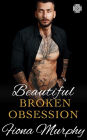 Beautiful Broken Obsession: A Dark Mafia Romance (Bratva Bound, #1)
