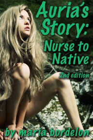 Title: Auria's Story: Nurse to Native, Author: Maria Bordelon